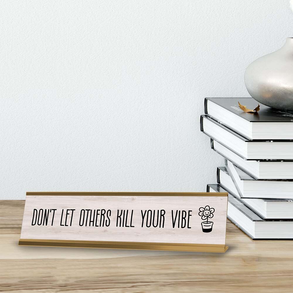 Don’t Let Others Kill Your Vibe Desk Sign (2×8″) | Positive Funny