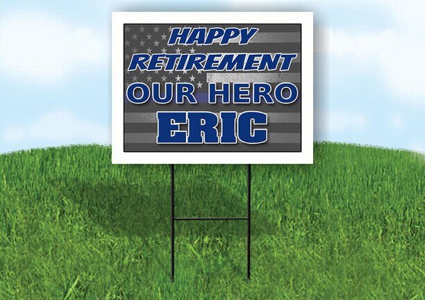 ERIC POLICE RETIREMENT 18 in x 24 in Yard Sign Road Sign With Stand