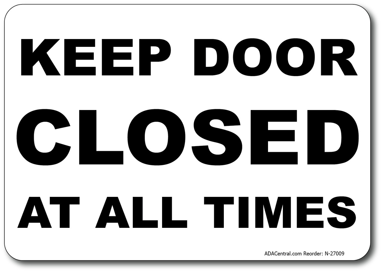 Keep Door Closed at All Times Sign – Facility Safety