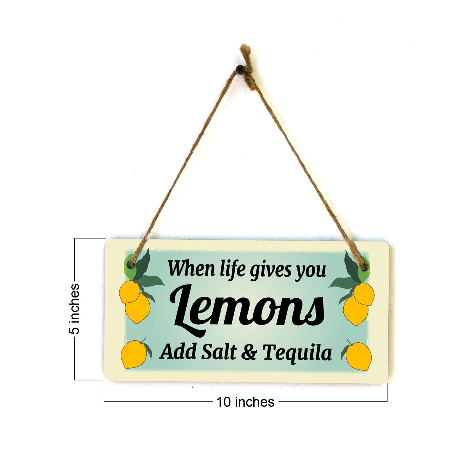 When Life Gives You Lemons Add Salt & Tequila (5 x 10″) Hanging Plus Sign