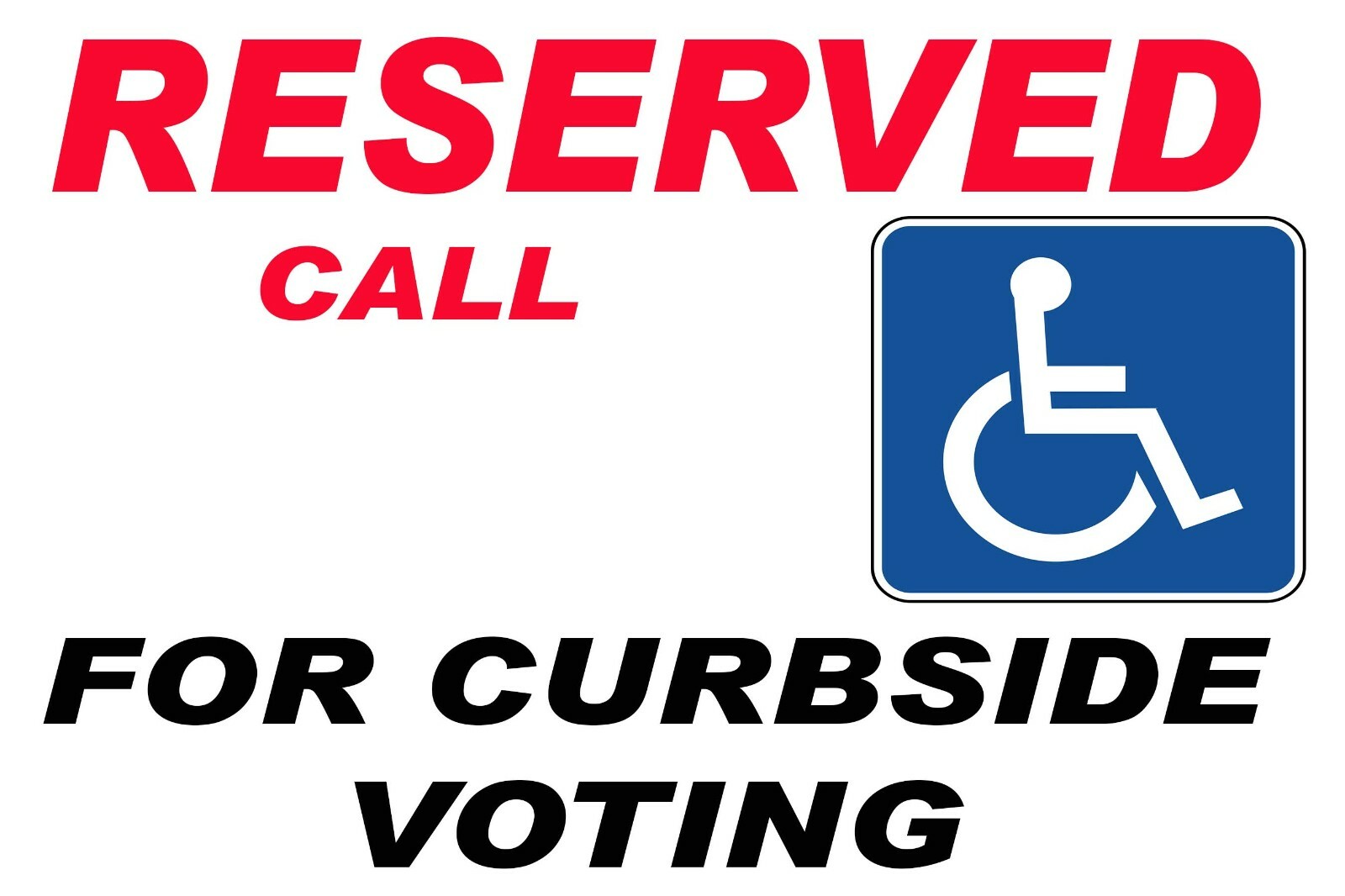 12″ x 9″ Reserved call for curbside voting and handicap symbol 1 or 2 sided