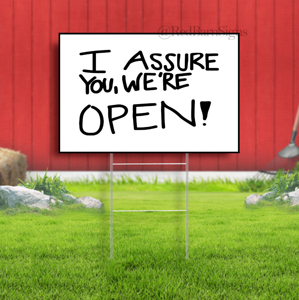 I Assure You We’re Open Indoor Outdoor Yard Sign with metal stakes