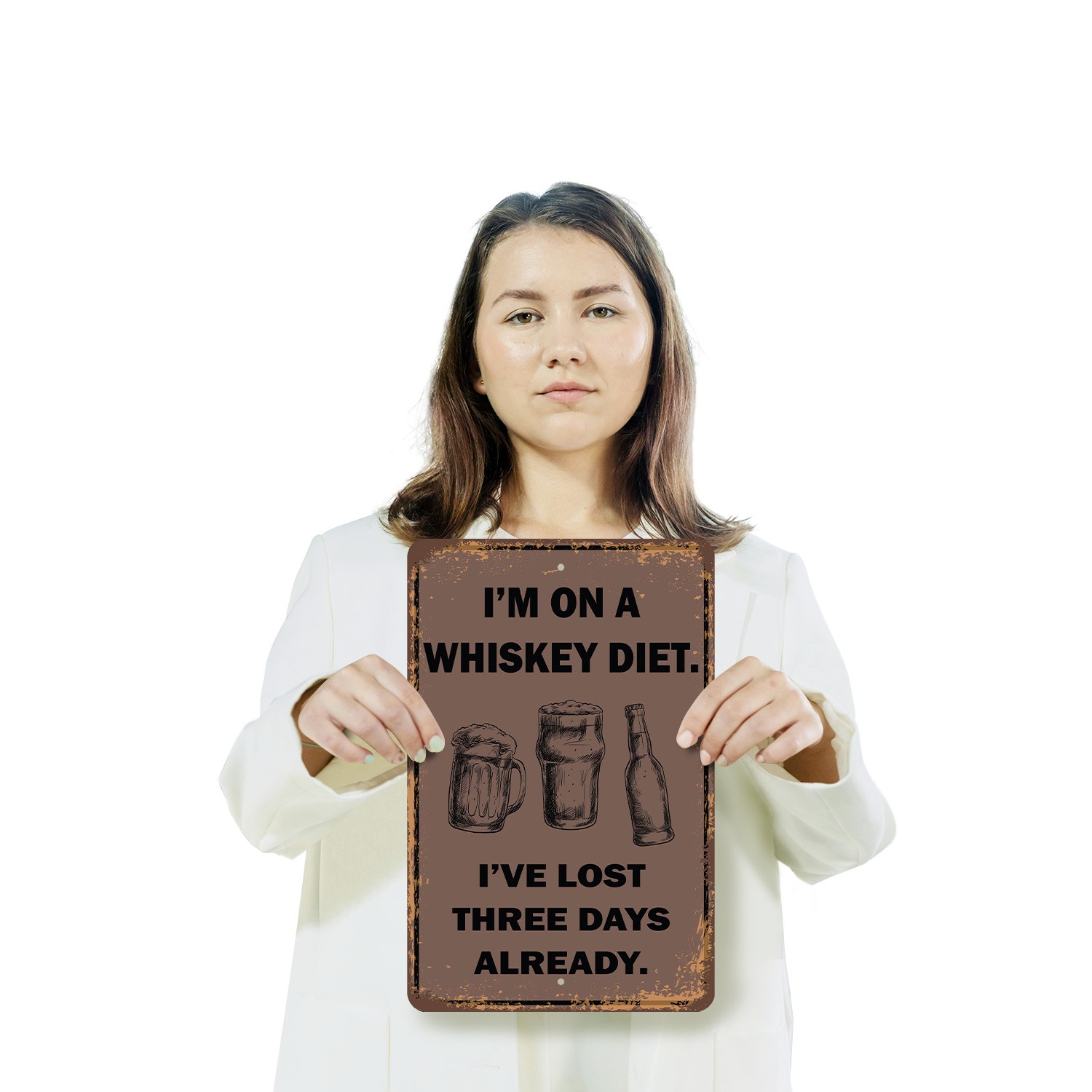 I�m On A Whiskey Diet I�ve Lost Three Days Already Sign Calories Unknown