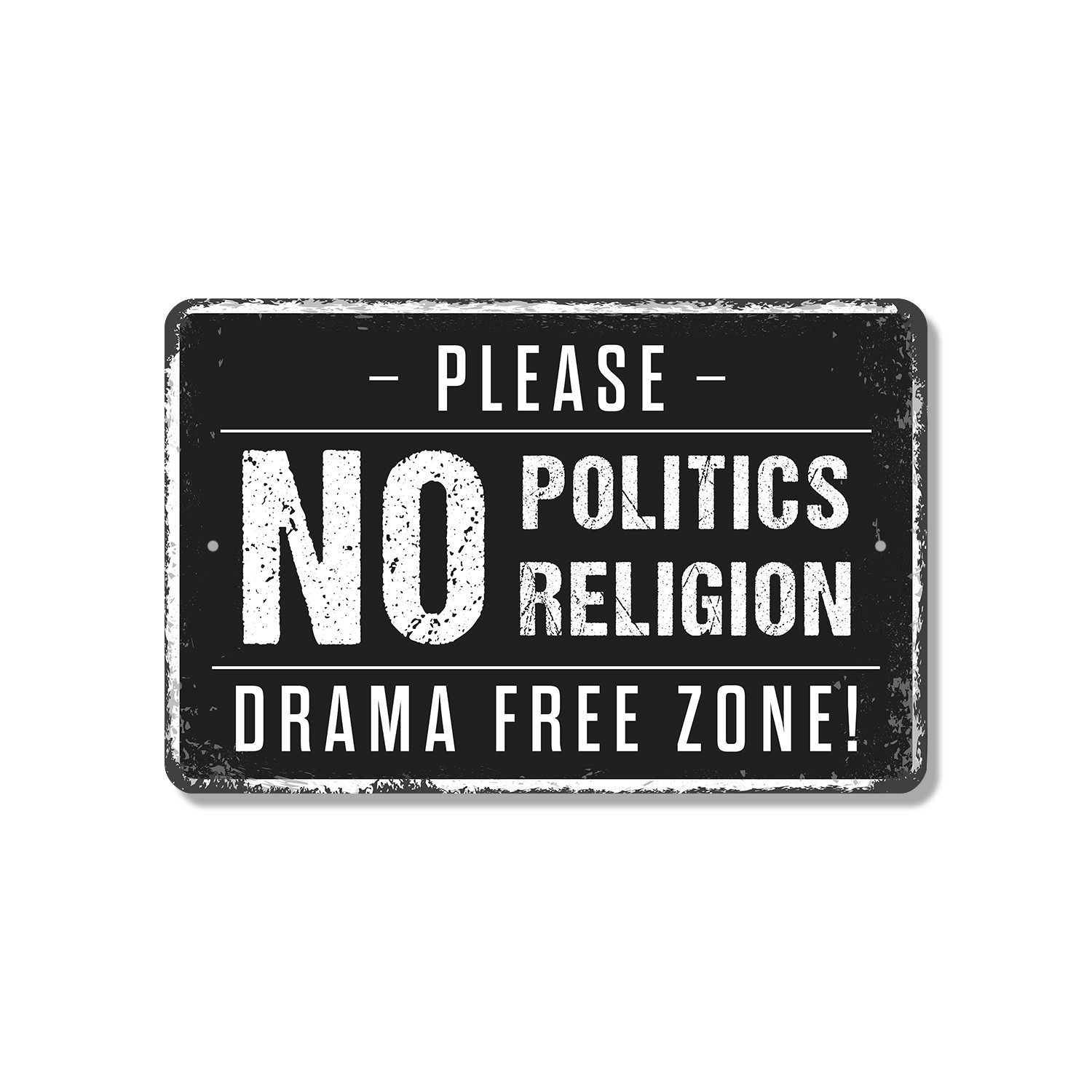 No Politics No Religion Drama Free Zone Sign Bring Snacks Not Debates Perfect