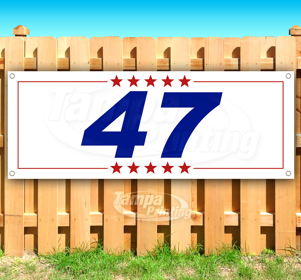 47 TRUMP 2024 President Banner Flag Sign Vinyl SB00203