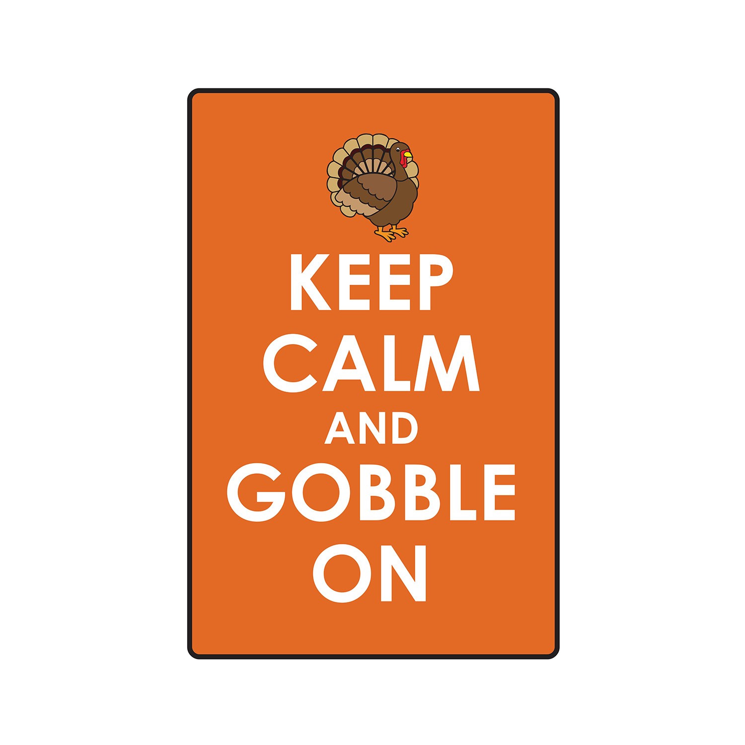 KEEP CALM AND GOBBLE ON Sign Or Decals turkey thanksgiving holiday fall