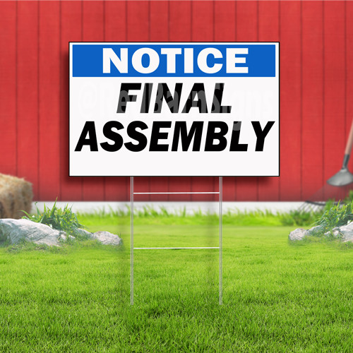 Notice Final Assembly Indoor Outdoor Yard Sign