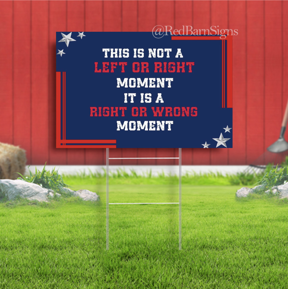 This Is Not A Left Or Right Moment Political Protest Indoor Outdoor Yard Sign