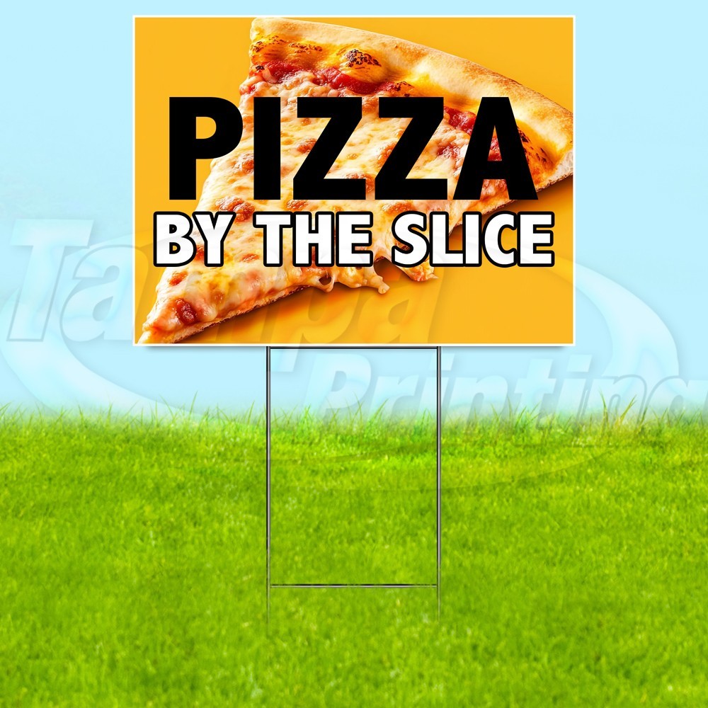 PIZZA BY THE SLICE 18×24 Yard Sign Plastic Corrugated WITH STAKE USA YS07792