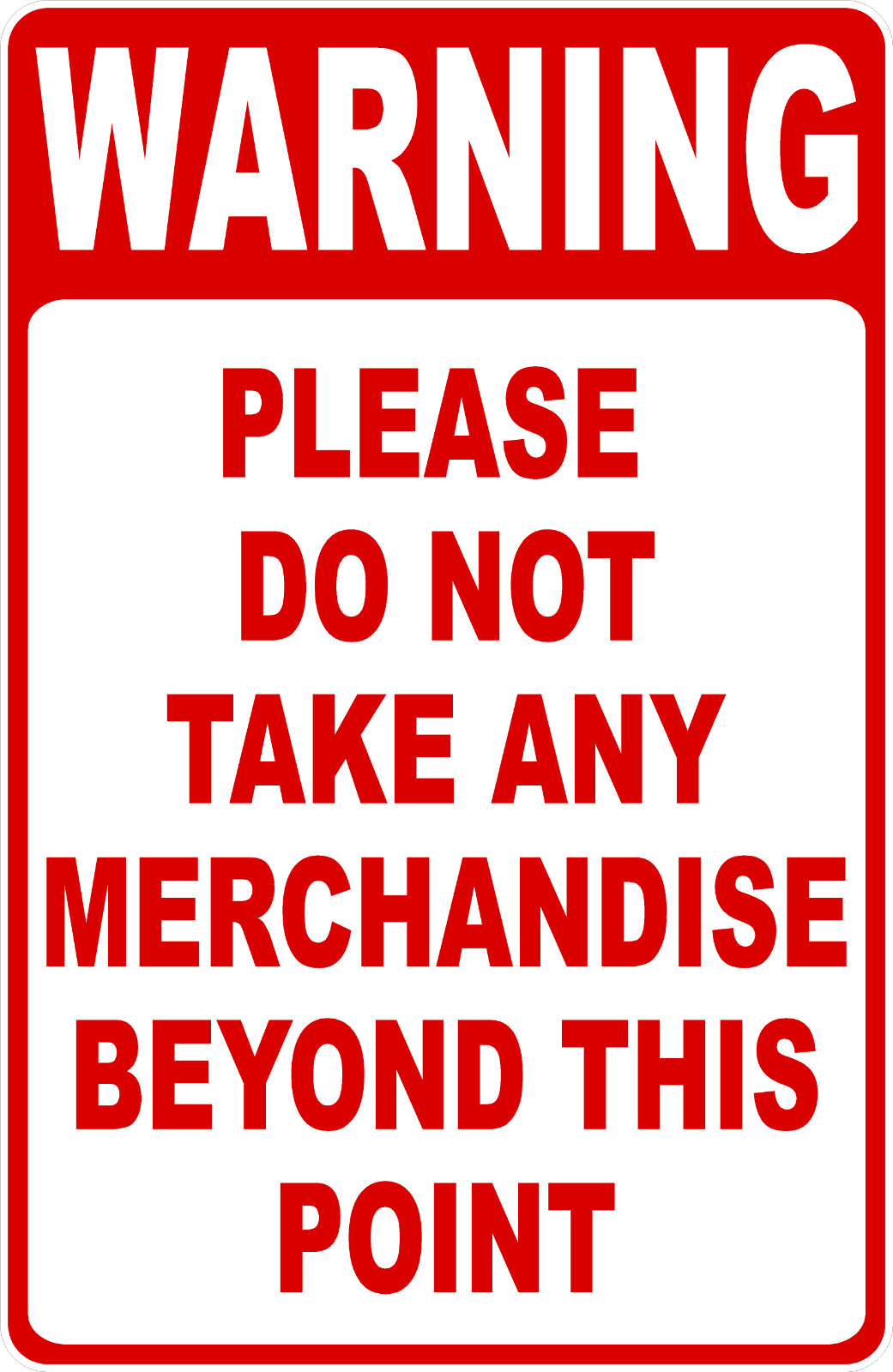 Warning Please Do Not Take Any Merchandise Beyond This Point Sign. Size Options