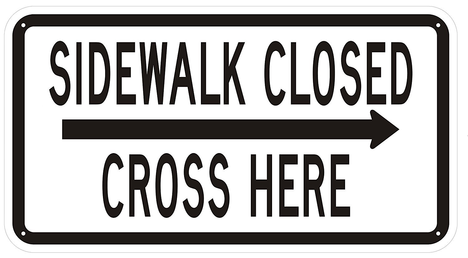 SIDEWALK CLOSED, CROSS HERE SIGN – right arrow (WHITE ,Reflective Aluminum