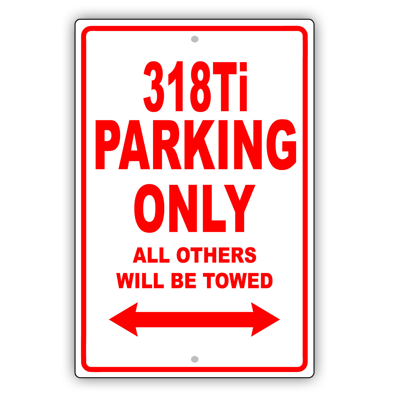 318TI BMW Car Reserved Parking Only All Others Towed Garage Aluminum Metal Sign