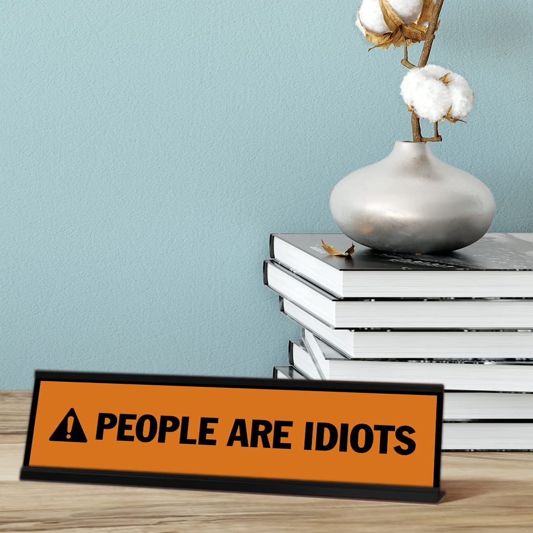 People Are Idiots, Orange, Black Frame, Desk Sign (2 x 8″)