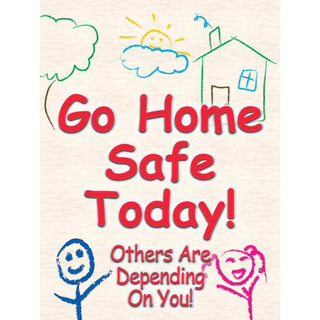 Accuform Sp124507l Safety Poster, Go Home Safe Today! Others Are Depending On