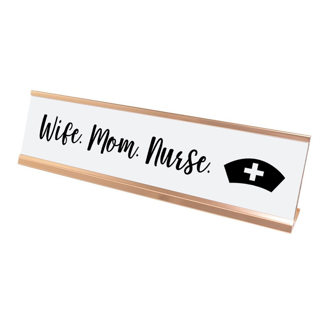 Wife. Mom. Nurse. Desk Sign, novelty nameplate (2 x 8″)