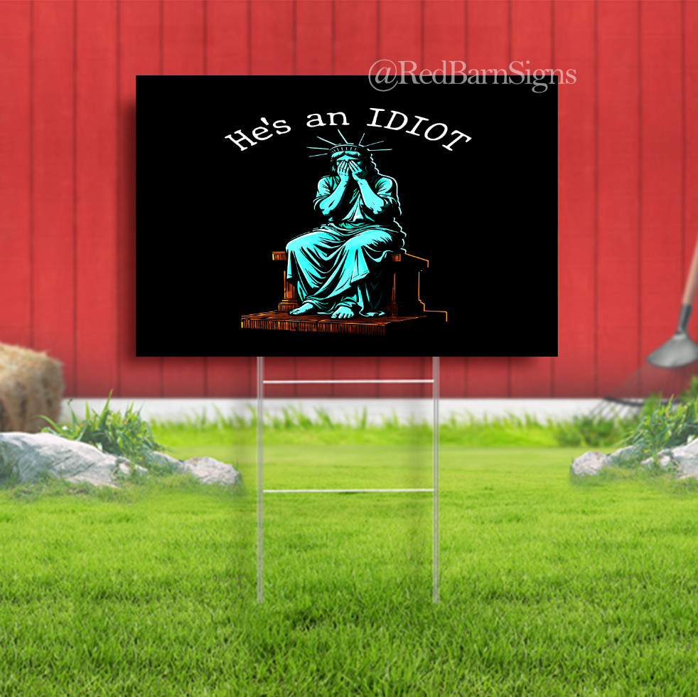 He’s An Idiot Anti Trump Protest Indoor Outdoor Yard Sign