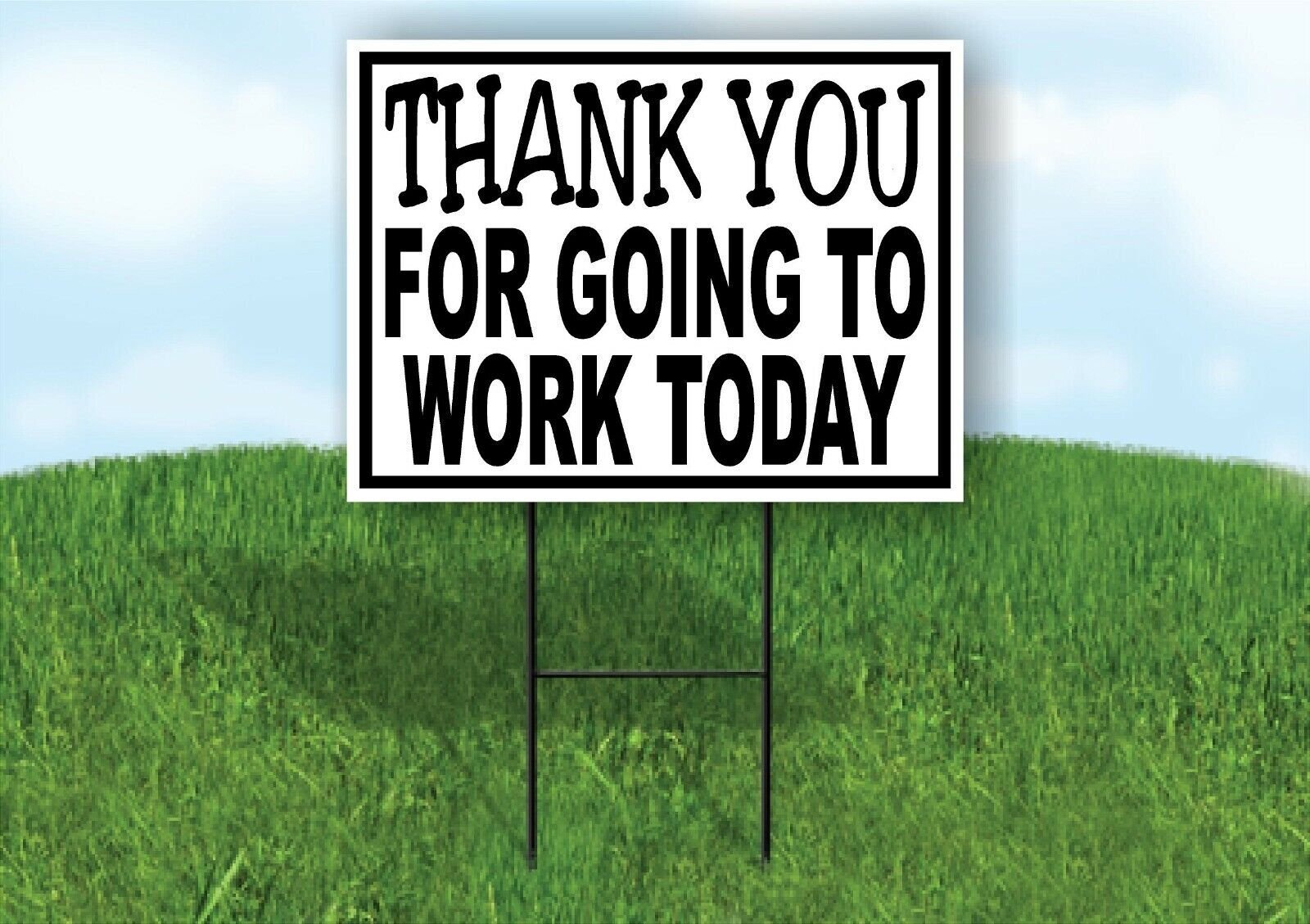 THANK YOU FOR GOING TO WORK BLACK BORDER Yard Sign Road with Stand LAWN SIGN