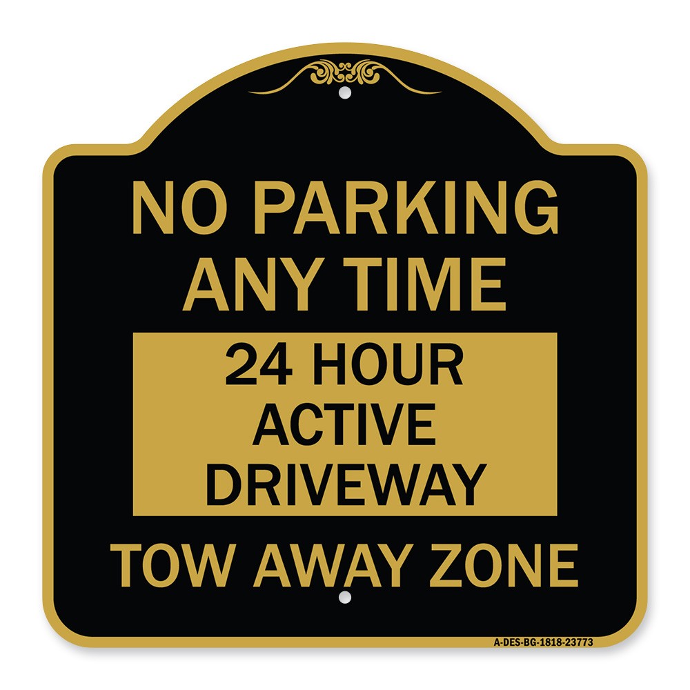 Designer Series No Parking Anytime 24 Hour Active Driveway Tow Away Zone Sign
