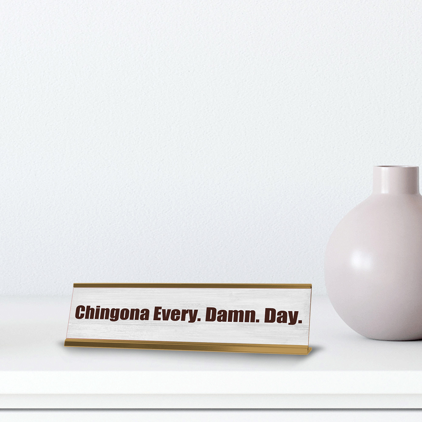 Chingona Every. Damn. Day 2 x 10″ Desk Sign | Spanish Funny Quote Office Décor