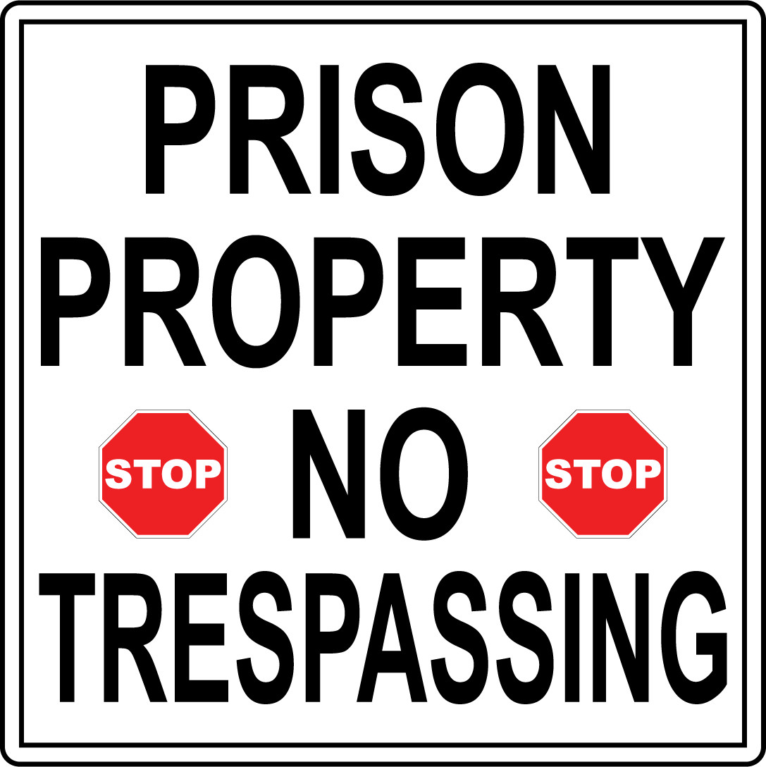 PRISON PROPERTY STOP NO TRESPASSING STOP | Adhesive Vinyl Sign Decal
