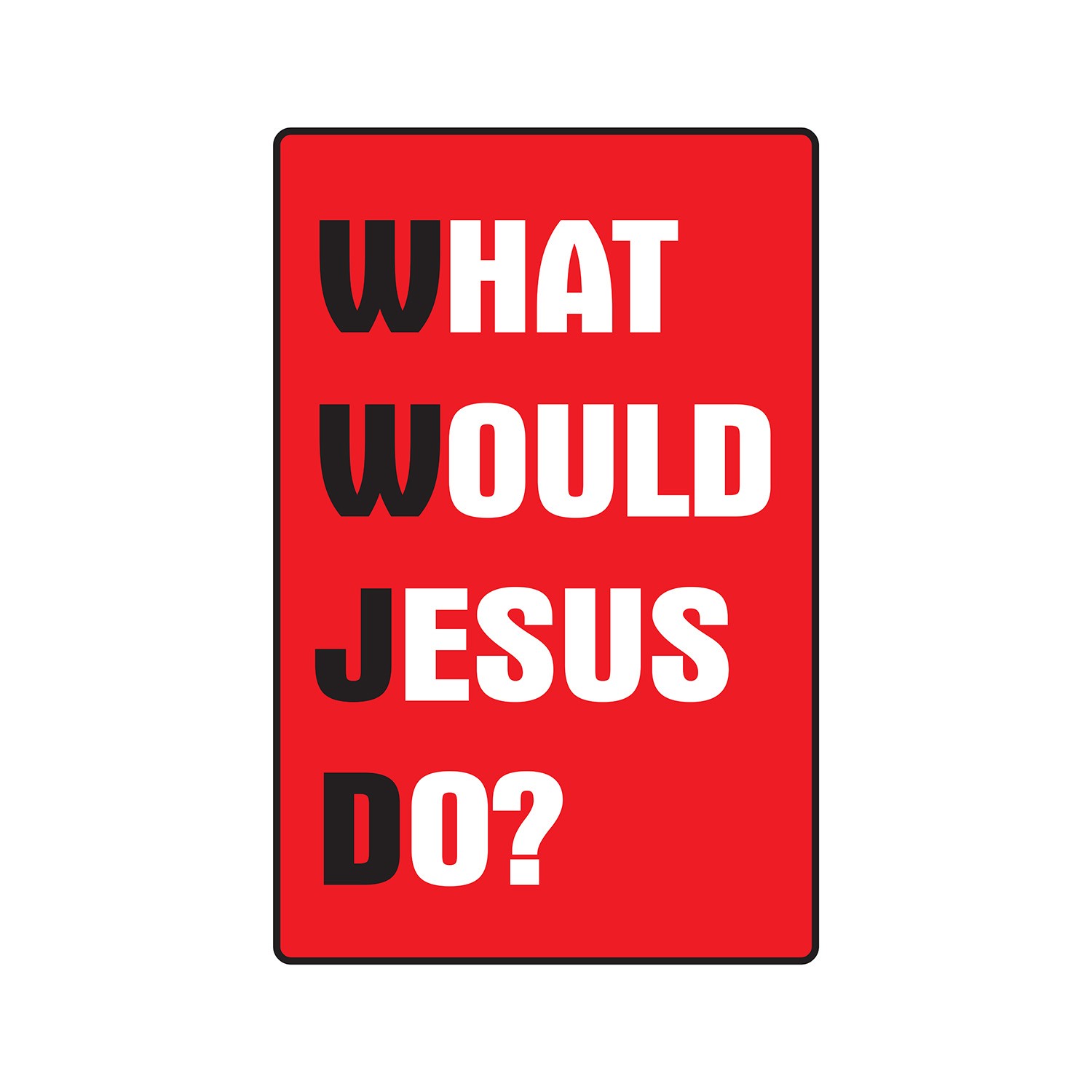 WHAT WOULD JESUS DO Sign Or Decals christmas church religious jesus christ