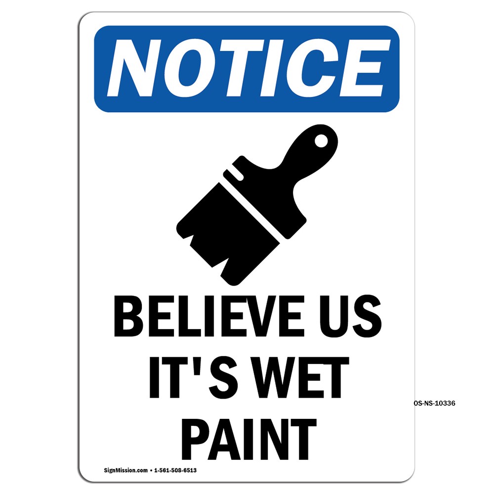 Believe Us It’s Wet Paint With Symbol OSHA Notice Sign Metal Plastic Decal