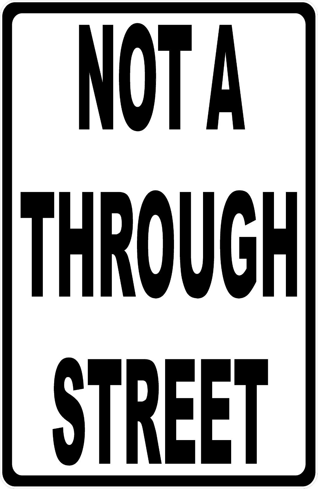Not A Through Street Sign. Size Options