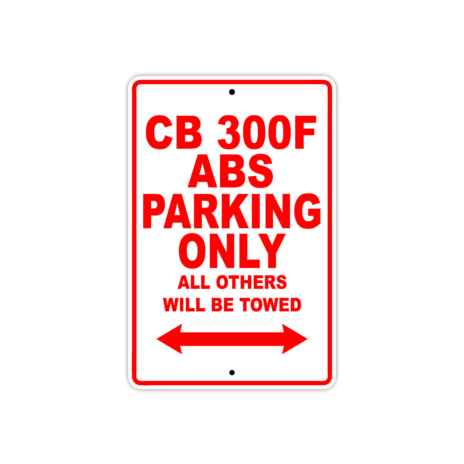 CB 300F ABS Parking Only Towed Motorcycle Bike Decor Novelty Aluminum Metal Sign