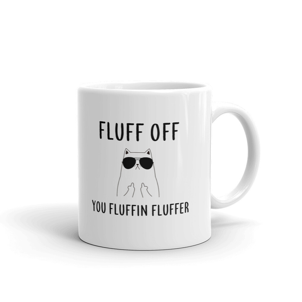 Fluff Off You Fluffin Fluffer Funny Coffee Tea Ceramic Mug Office Work Cup Gift